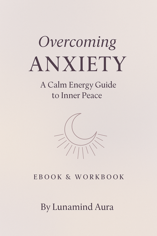 Overcoming Anxiety – The Lunamind Aura eBook & Workbook Find calm, balance, and inner harmony through mindful energy awareness.